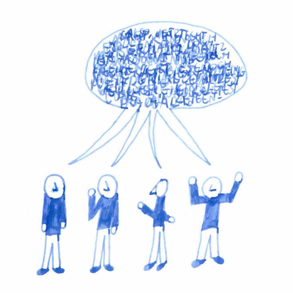 Zeichnung mit blauer Tinte. Vier schematisch dargestellte Personen teilen sich eine große Sprechblase, in der ganz viele Buchstaben so durch- und übereinander geschrieben sind, dass man nichts entziffern kann.